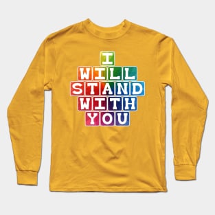 I will stand with you Long Sleeve T-Shirt